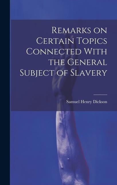 Remarks on Certain Topics Connected With the General Subject of Slavery