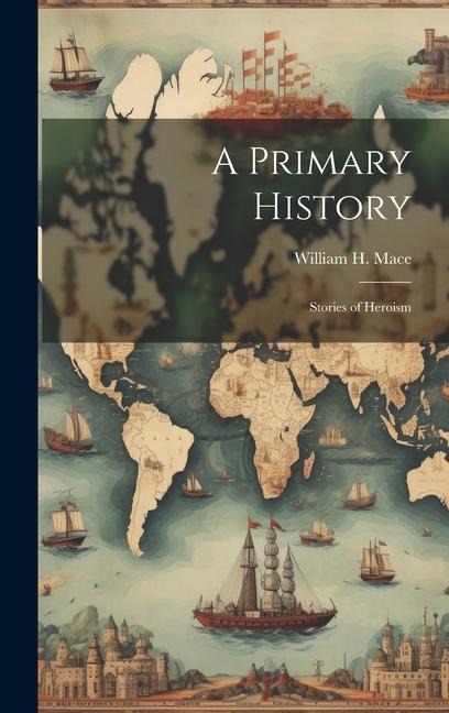 A Primary History: Stories of Heroism
