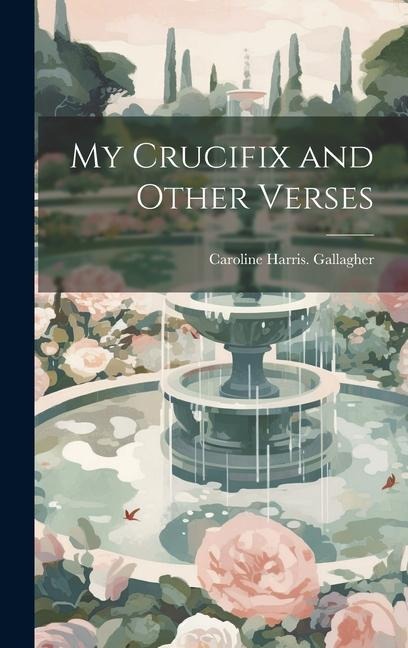 My Crucifix and Other Verses