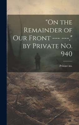 "On the Remainder of our Front --- ---," by Private no. 940