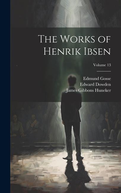 The Works of Henrik Ibsen; Volume 13
