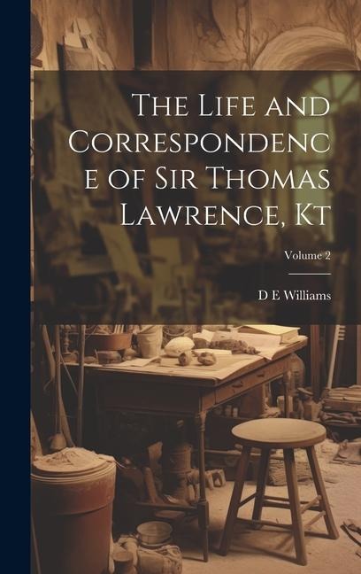 The Life and Correspondence of Sir Thomas Lawrence, Kt; Volume 2