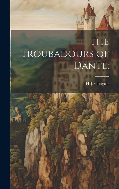 The Troubadours of Dante;