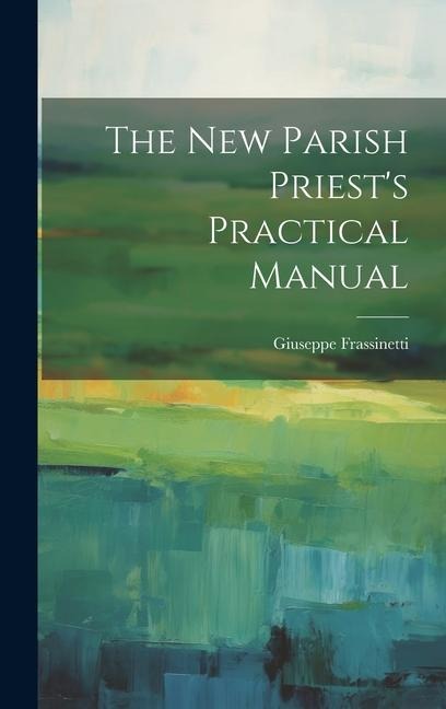 The new Parish Priests Practical Manual
