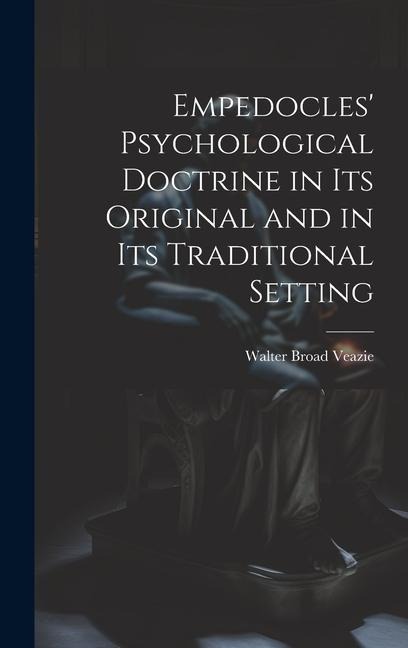 Empedocles Psychological Doctrine in its Original and in its Traditional Setting