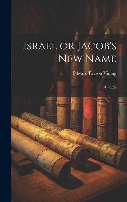 Israel or Jacob's new Name: A Study