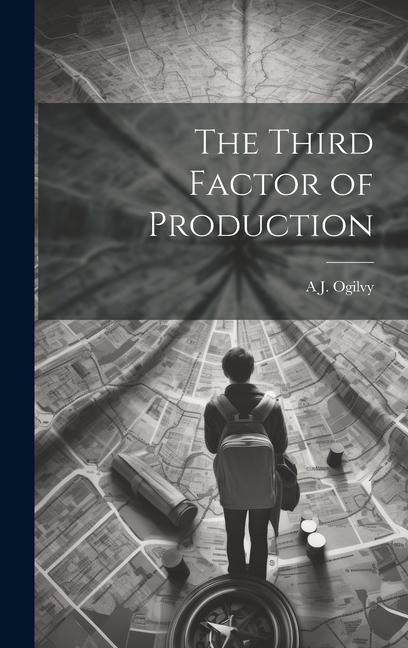 The Third Factor of Production