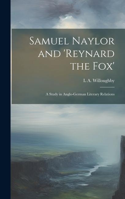Samuel Naylor and Reynard the fox; a Study in Anglo-German Literary Relations