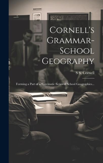 Cornell's Grammar-school Geography: Forming a Part of a Systematic Series of School Geographies...