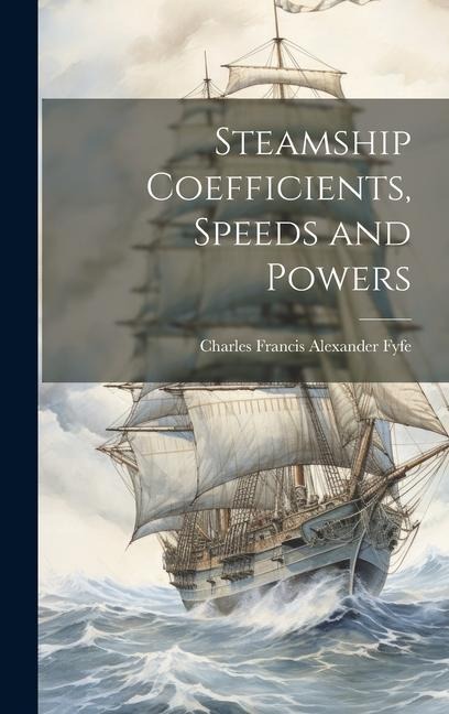 Steamship Coefficients, Speeds and Powers