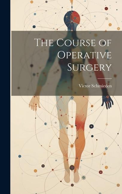 The Course of Operative Surgery