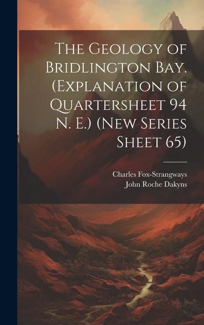 The Geology of Bridlington Bay. (Explanation of Quartersheet 94 N. E.) (New Series Sheet 65)