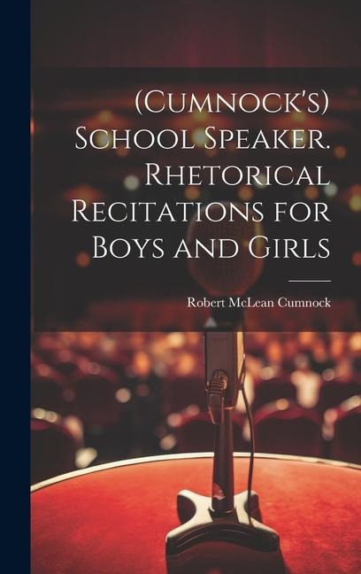 (Cumnocks) School Speaker. Rhetorical Recitations for Boys and Girls