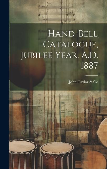 Hand-bell Catalogue, Jubilee Year, A.D. 1887