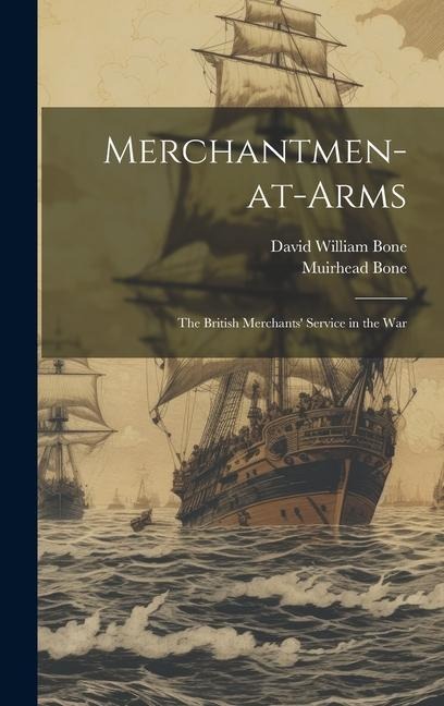 Merchantmen-at-arms; the British Merchants Service in the War