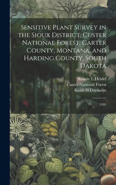 Sensitive Plant Survey in the Sioux District, Custer National Forest, Carter County, Montana, and Harding County, South Dakota: 1995