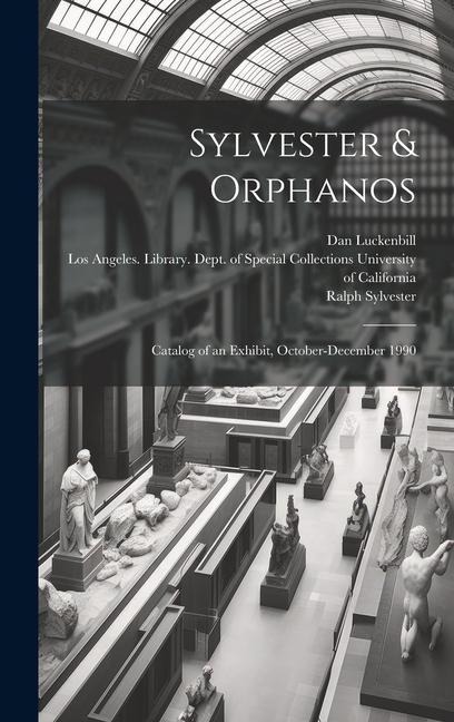 Sylvester & Orphanos: Catalog of an Exhibit, October-December 1990