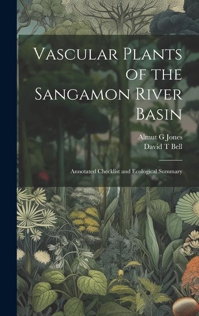 Vascular Plants of the Sangamon River Basin; Annotated Checklist and Ecological Summary