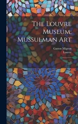 The Louvre Museum: Mussulman Art: 1