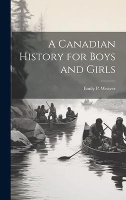 A Canadian History for Boys and Girls
