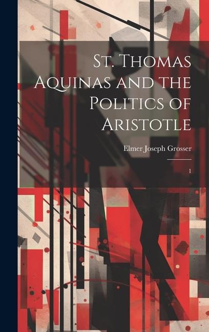 St. Thomas Aquinas and the Politics of Aristotle: 1
