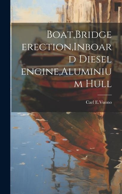 Boat, Bridge erection, Inboard diesel engine, Aluminium hull