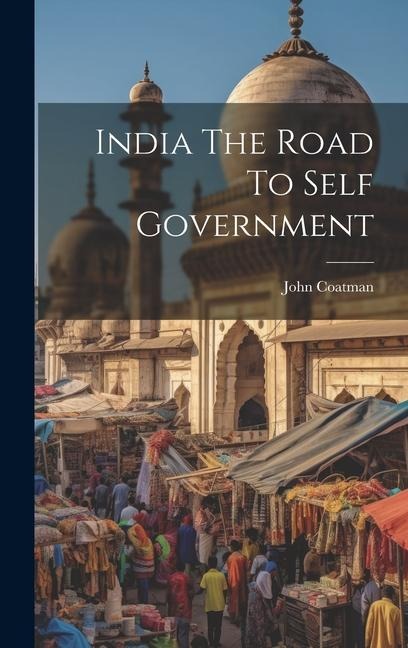 India The Road To Self Government