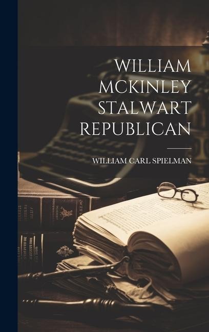 William McKinley Stalwart Republican