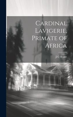 Cardinal Lavigerie, Primate of Africa