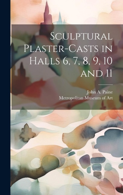 Sculptural Plaster-casts in Halls 6, 7, 8, 9, 10 and 11