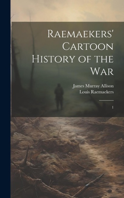 Raemaekers Cartoon History of the War: 1