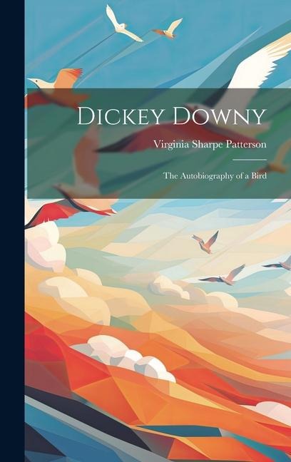 Dickey Downy: The Autobiography of a Bird
