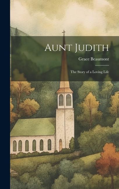 Aunt Judith: The Story of a Loving Life