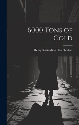 6000 Tons of Gold