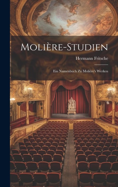 Molière-Studien: Ein Namenbuch Zu Molières Werken