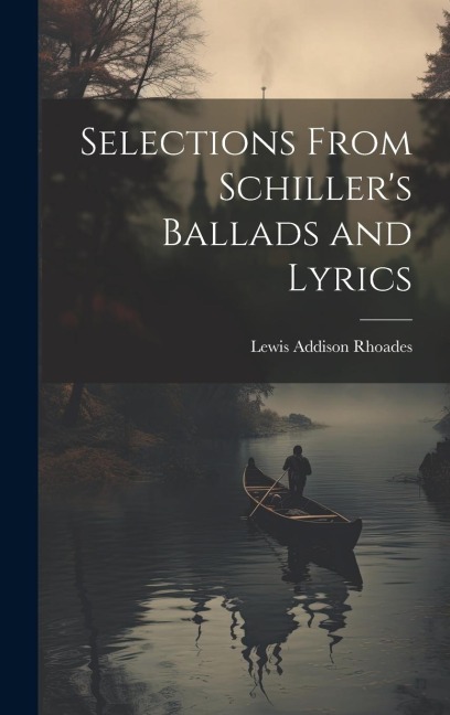 Selections From Schillers Ballads and Lyrics