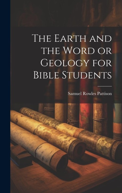 The Earth and the Word or Geology for Bible Students