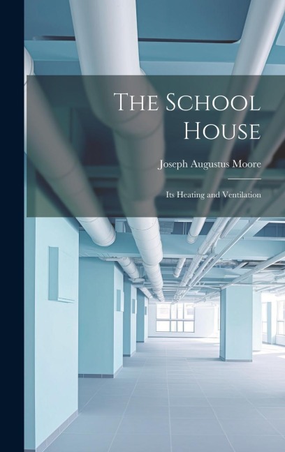 The School House: Its Heating and Ventilation