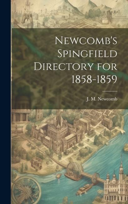 Newcombs Spingfield Directory for 1858-1859