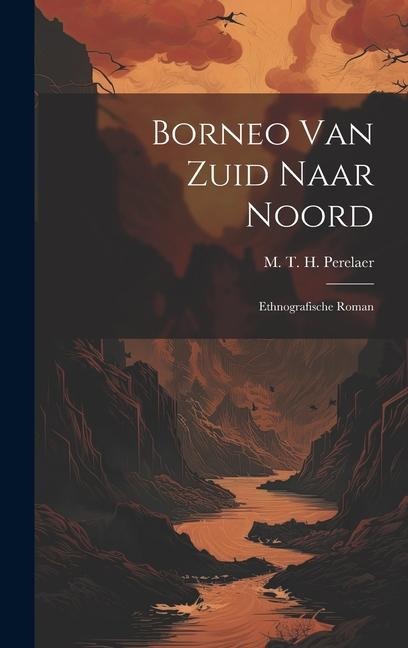 Borneo van Zuid Naar Noord: Ethnografische Roman