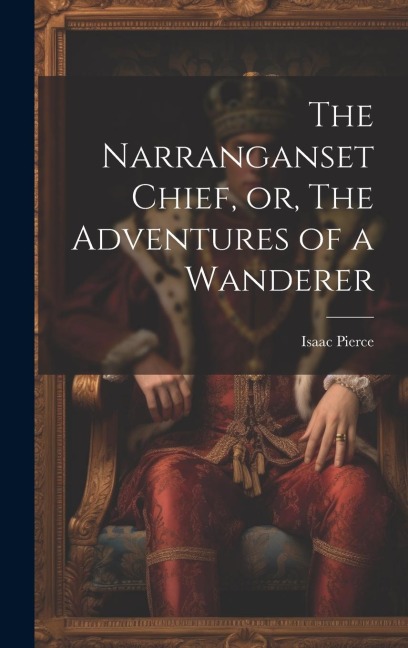 The Narranganset Chief, or, The Adventures of a Wanderer