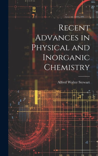 Recent Advances in Physical and Inorganic Chemistry