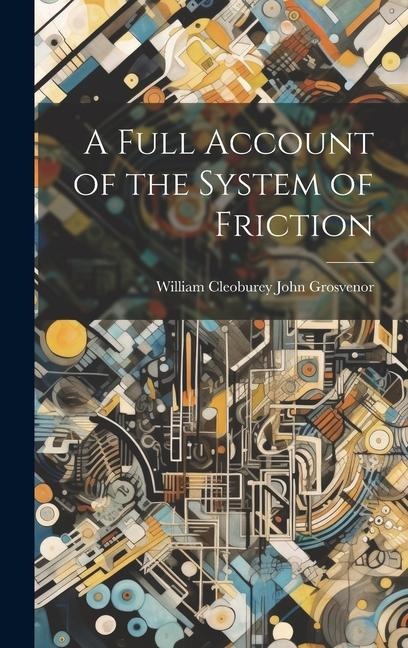 A Full Account of the System of Friction