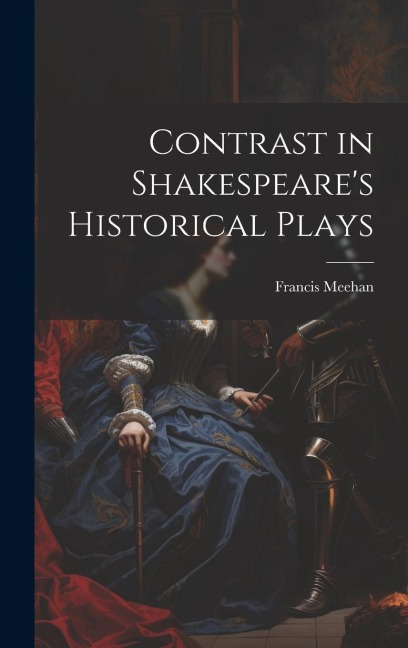 Contrast in Shakespeares Historical Plays