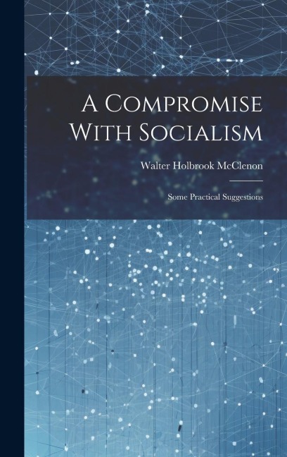 A Compromise With Socialism: Some Practical Suggestions