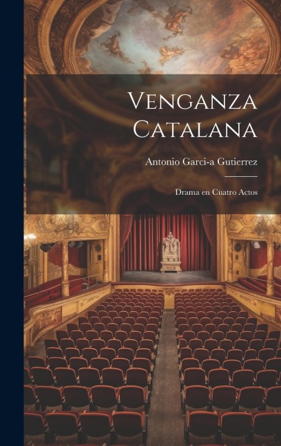 Venganza Catalana: Drama en Cuatro Actos