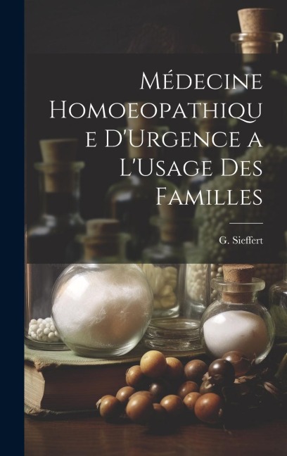Médecine Homoeopathique DUrgence a LUsage des Familles