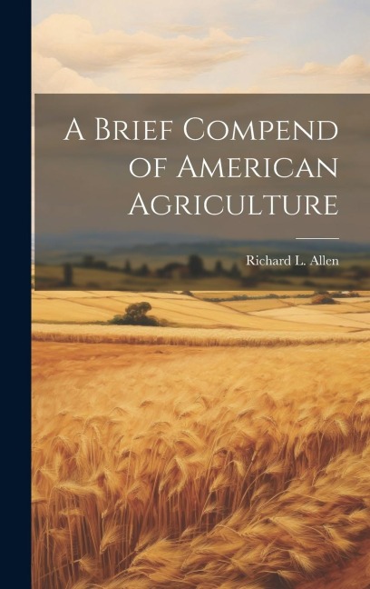 A Brief Compend of American Agriculture