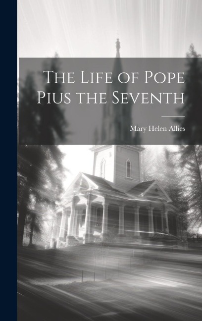 The Life of Pope Pius the Seventh