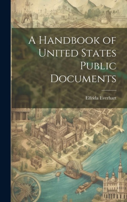 A Handbook of United States Public Documents